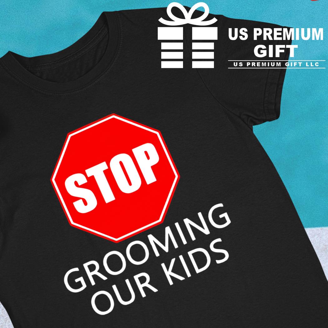 Stop grooming our kids funny T-shirt