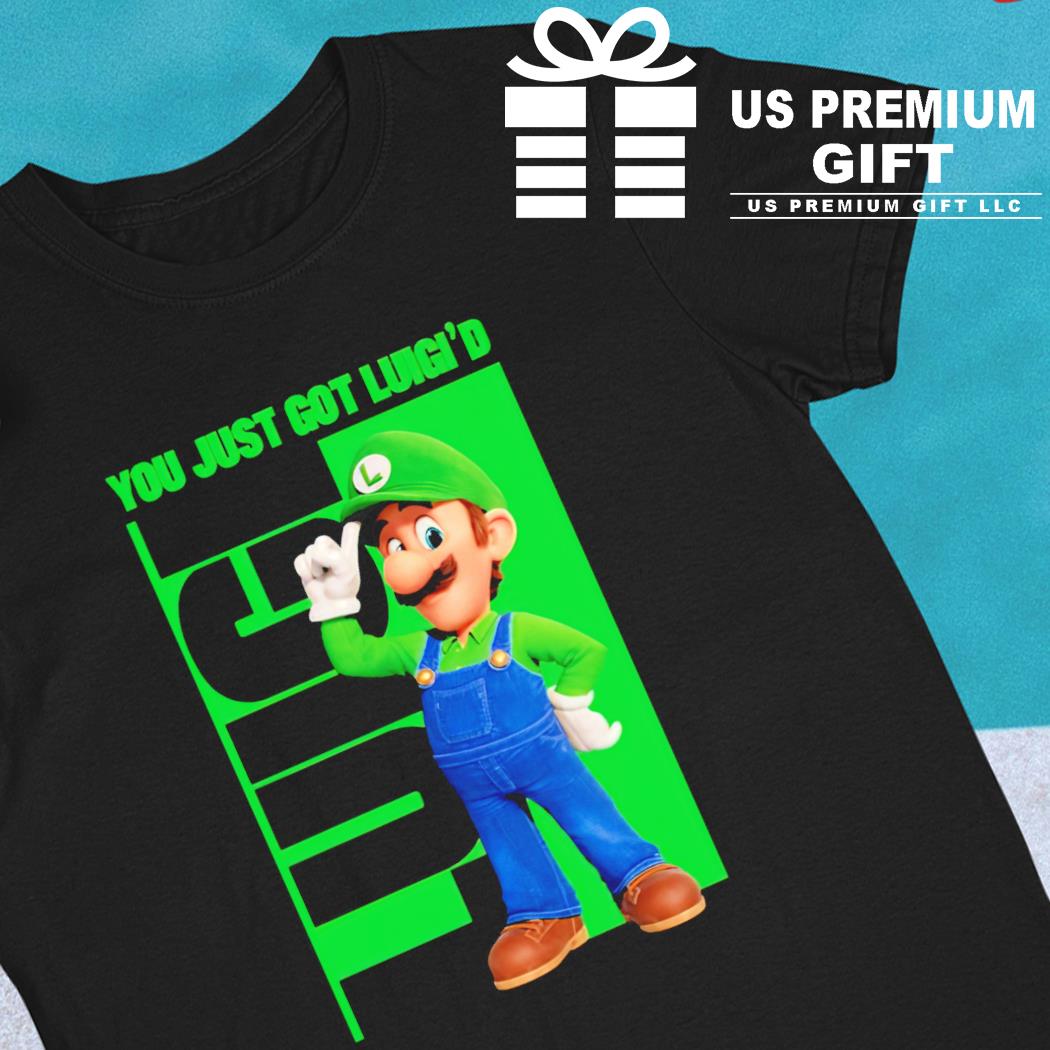 Super Mario Luigi you just got Luigi's character 2022 T-shirt