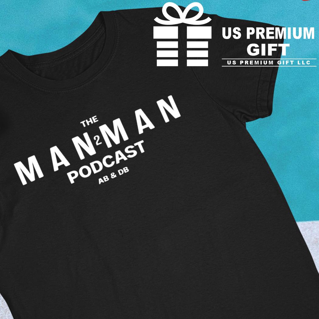 The man 2 man podcast Ab and Db 2022 T-shirt