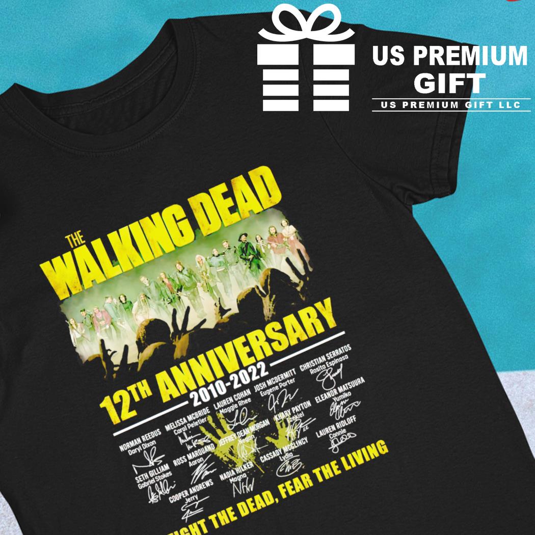 The Walking Dead 12th anniversary 2010-2022 signatures fight the dead fear the living 2022 T-shirt