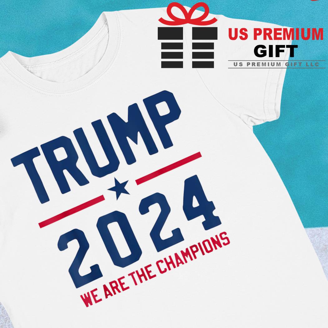 Trump 2024 we are the champions funny T-shirt