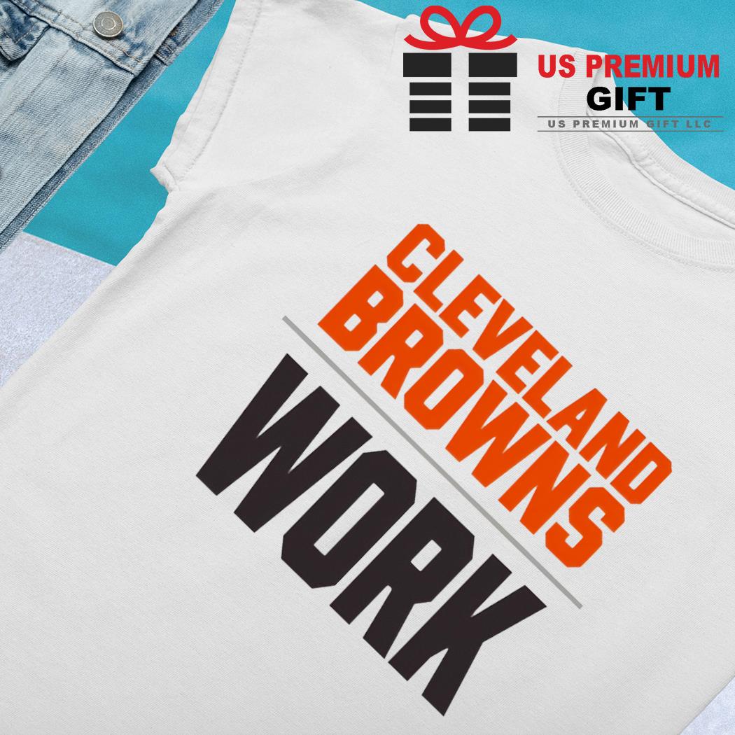 Official cleveland browns work T-shirt, hoodie, sweater, long sleeve and  tank top