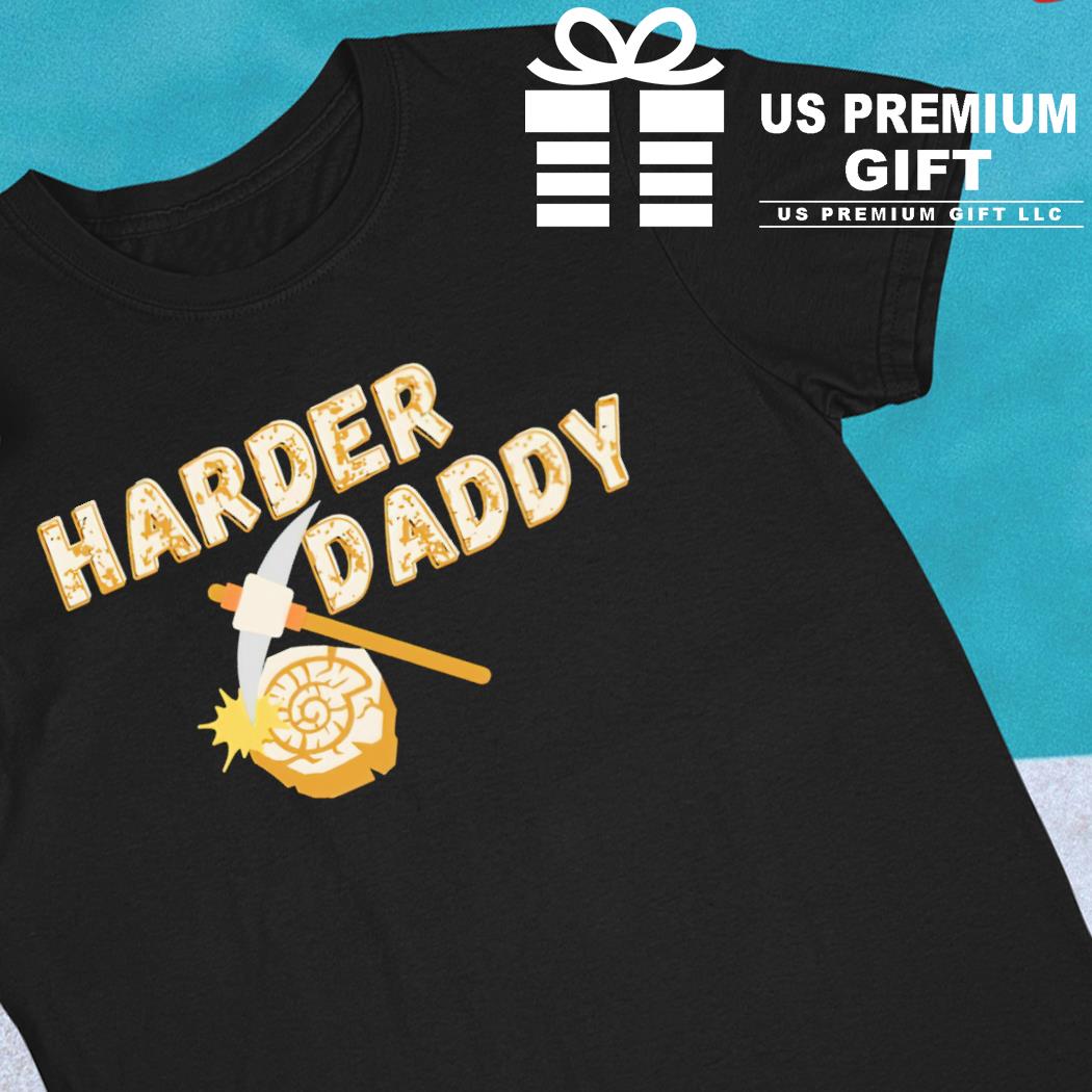Harder daddy funny T-shirt