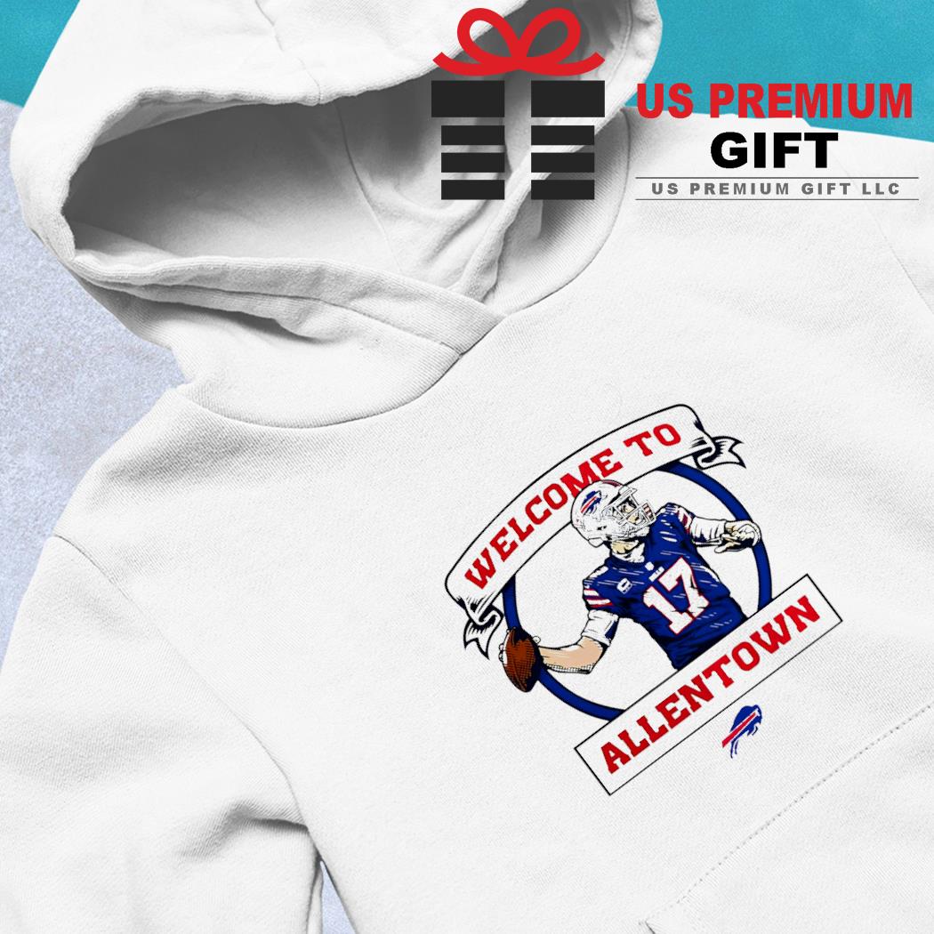 Josh Allen Buffalo Bills welcome to allentown t-shirt, hoodie, sweater,  long sleeve and tank top