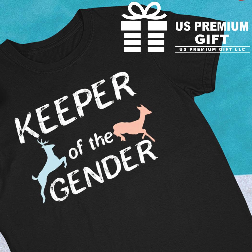 Keeper of the gender funny T-shirt