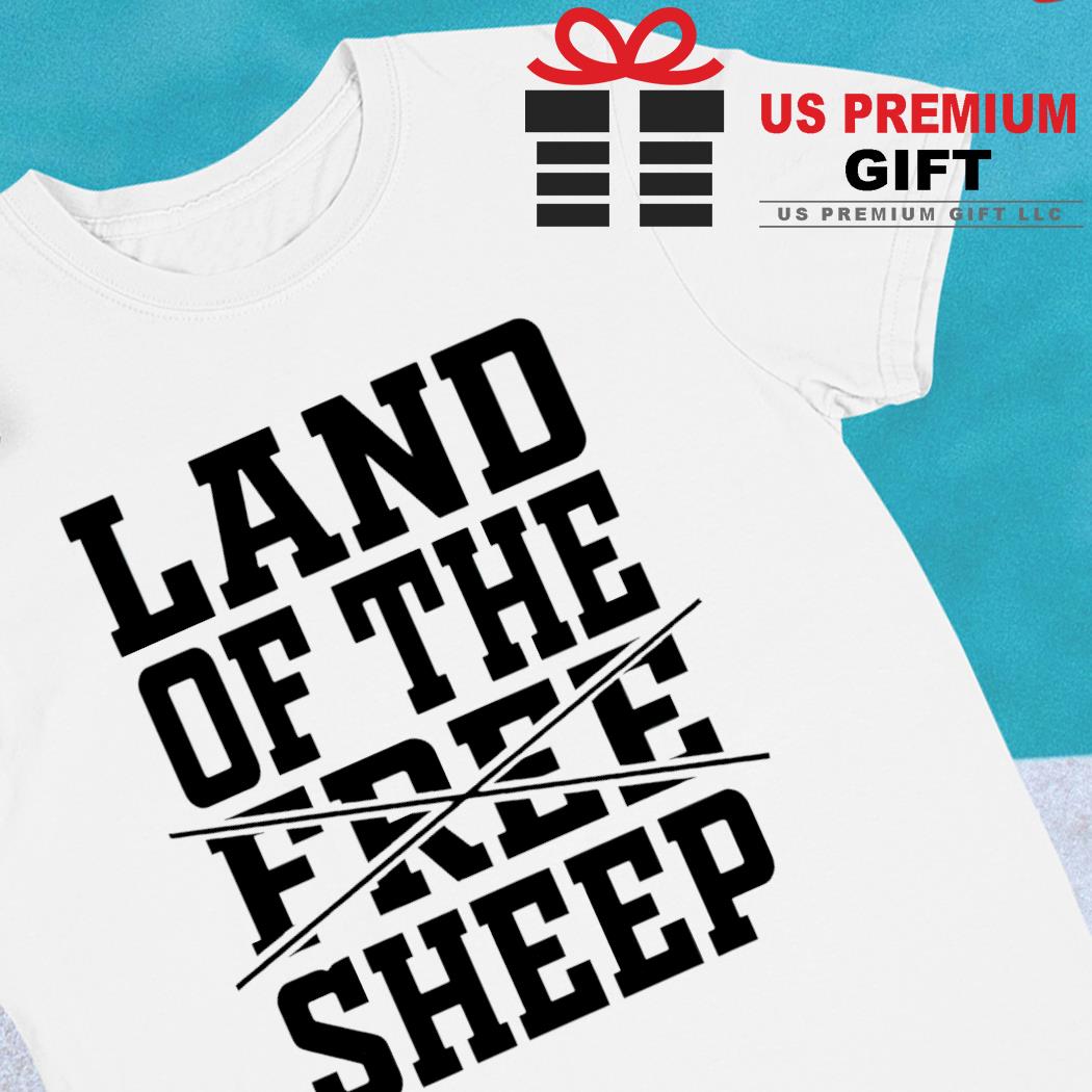 Land of the free sheep funny T-shirt