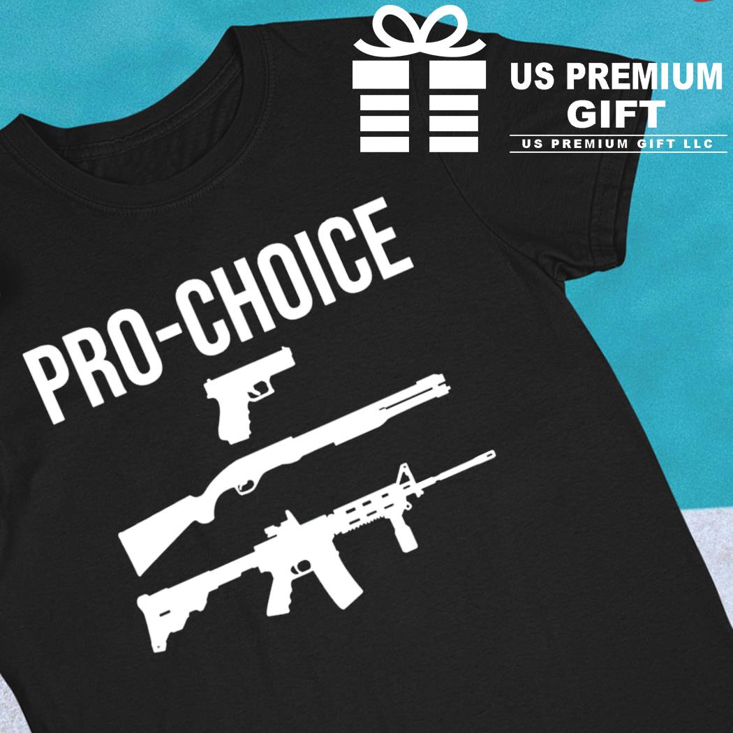 Pro choice guns funny T-shirt
