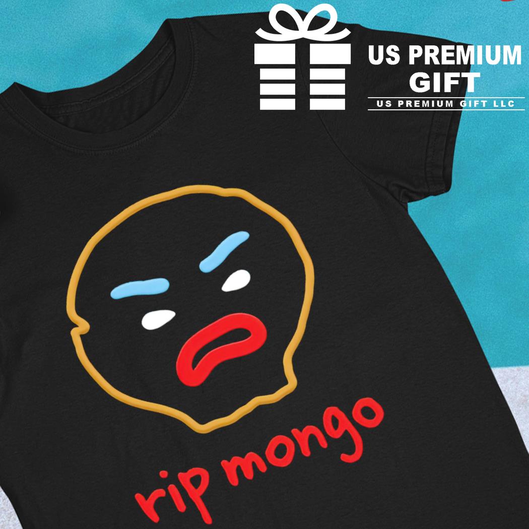 Rip Mongo funny T-shirt