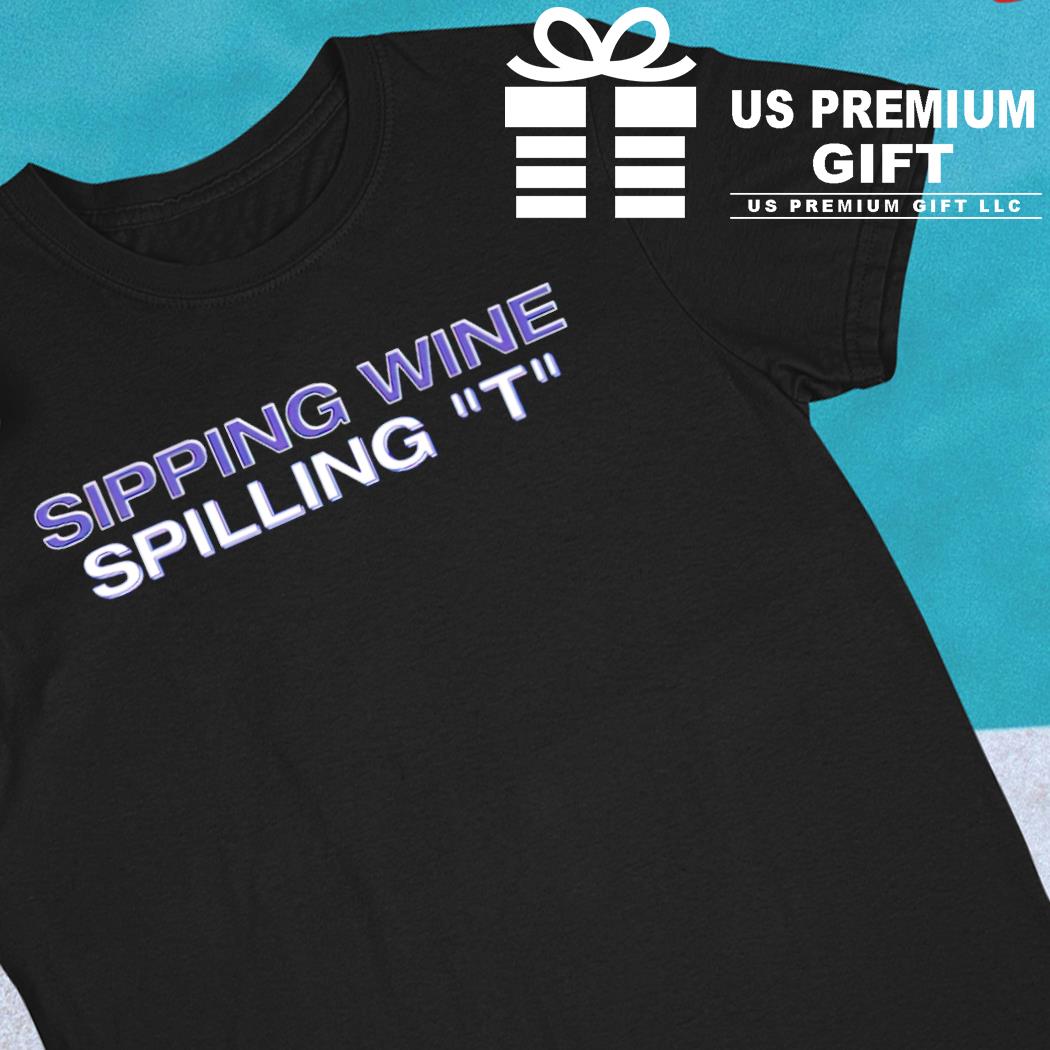 Sipping wine spilling T funny T-shirt