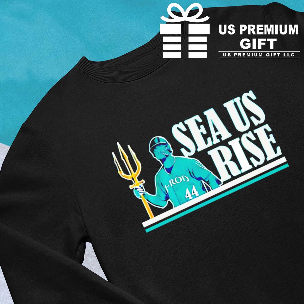 Julio Rodríguez sea us rise Seattle Mariners baseball 2023 T-shirt, hoodie,  sweater, long sleeve and tank top