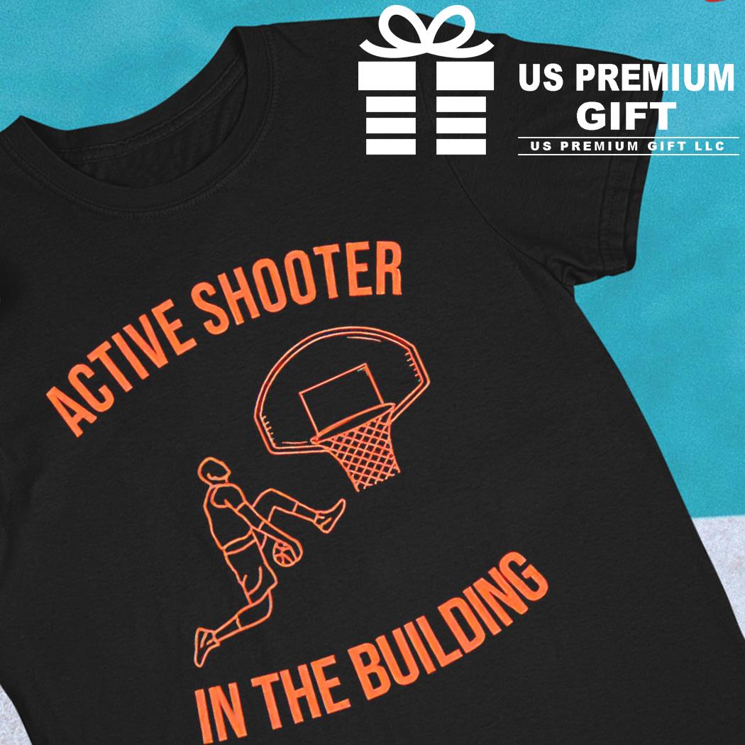 Basketball active shooter in the building 2023 T-shirt
