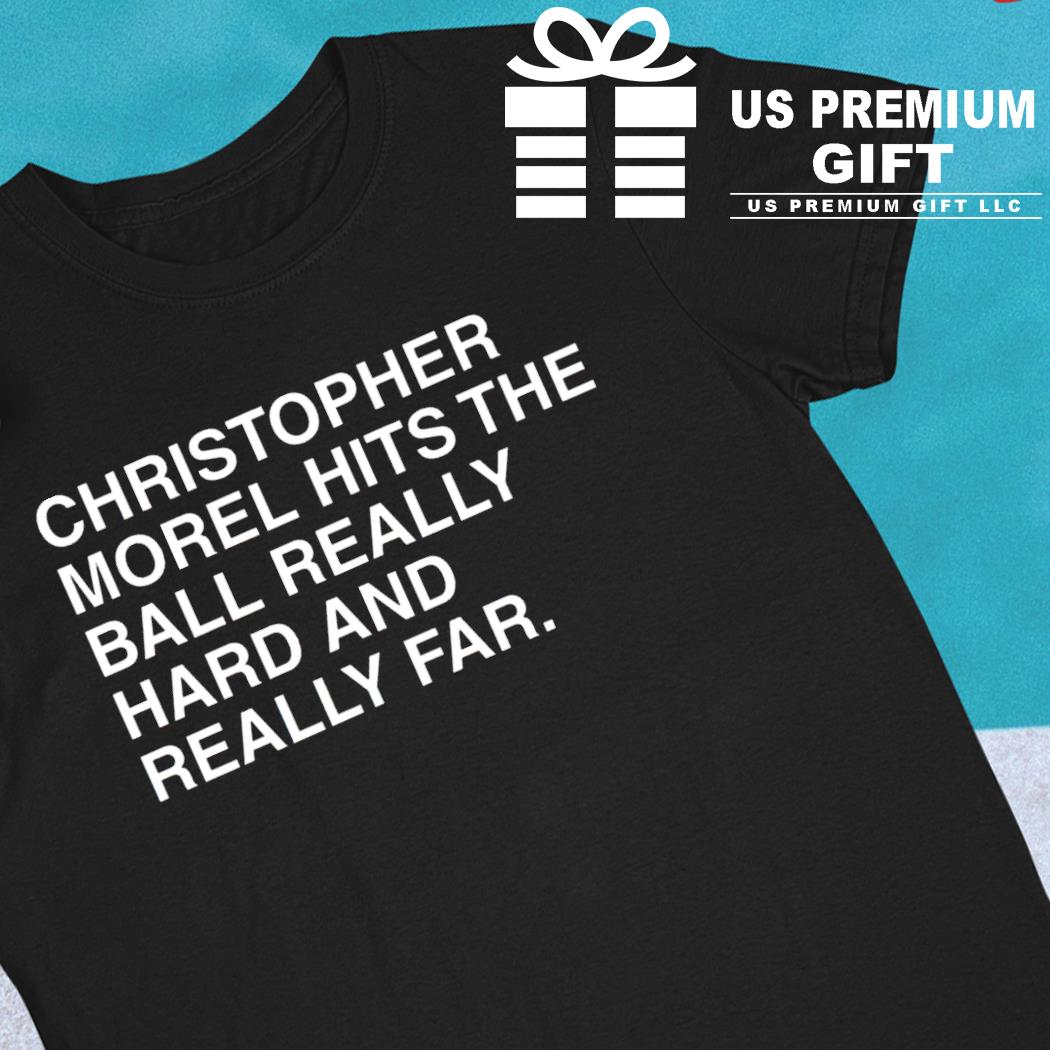 Christopher Morel hits the ball really hard and really far funny T-shirt
