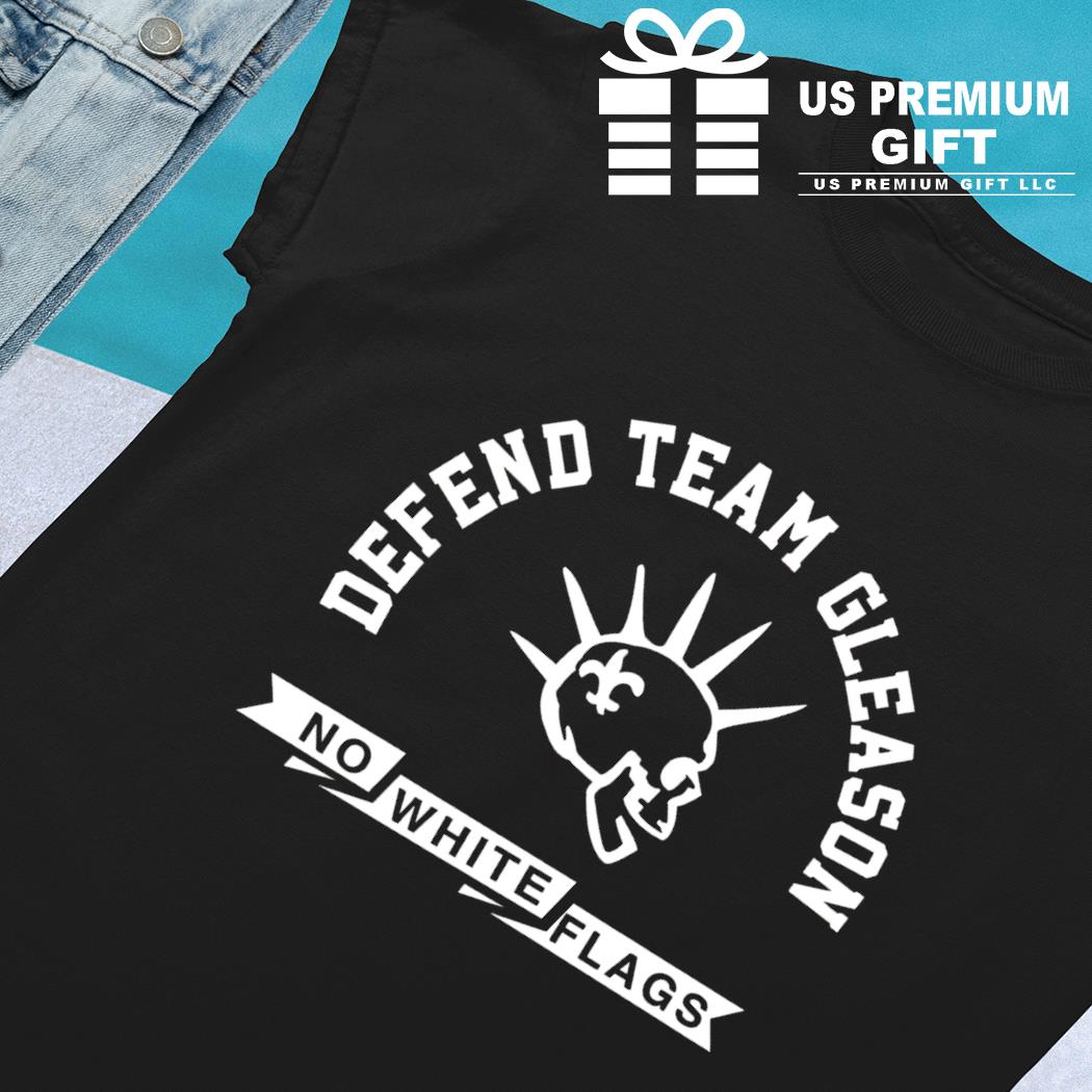 Defend Team Gleason No White Flags Shirt - Limotees