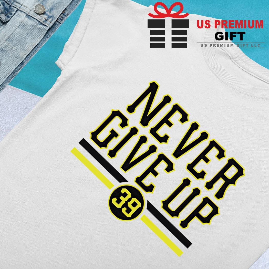 Never Give Up Drew Maggi Pittsburgh Pirates Shirt - Bring Your Ideas,  Thoughts And Imaginations Into Reality Today