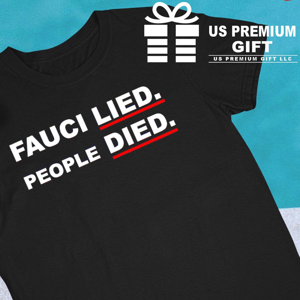 Fauci lied people died 2023 T-shirt