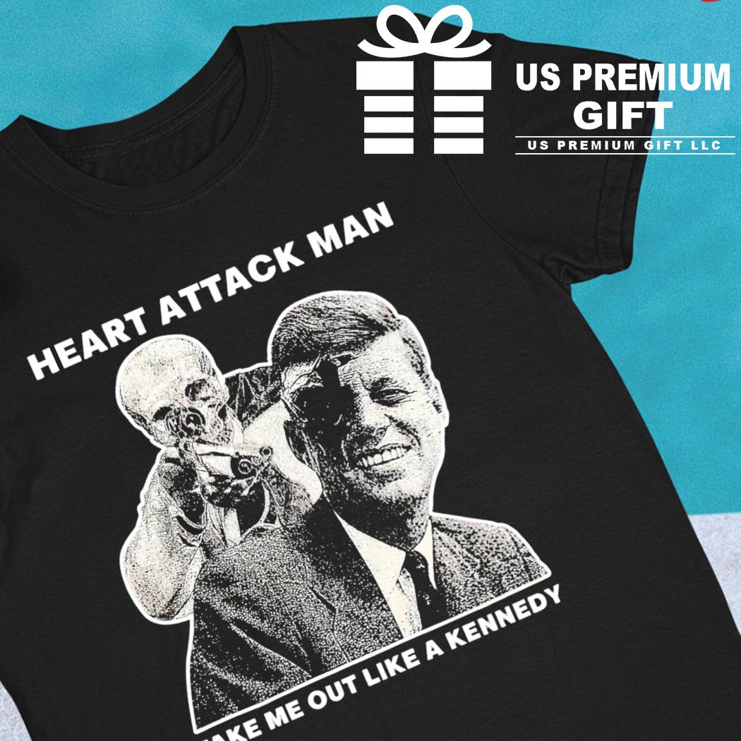 Heart attack man take me out like a Kennedy 2023 T-shirt