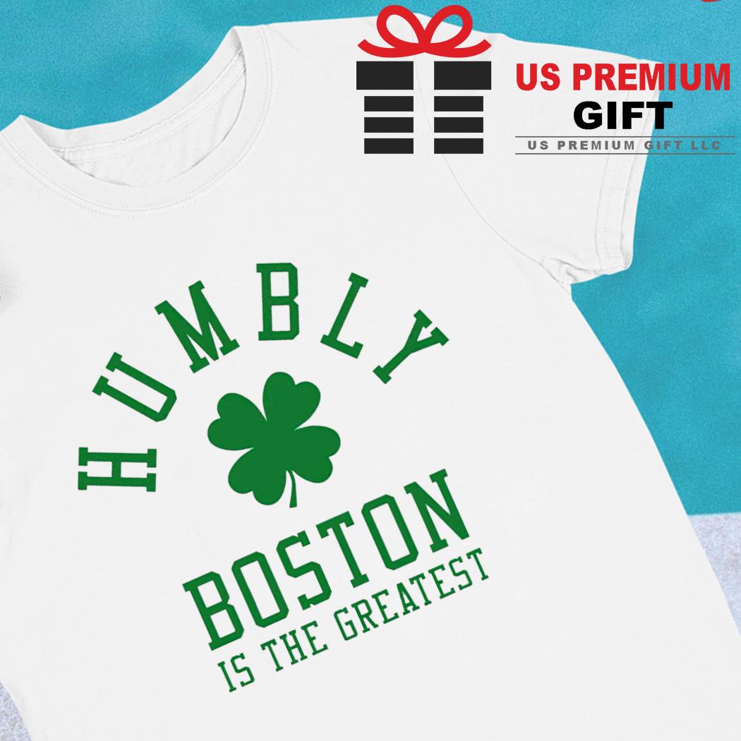 Humbly Boston is the Greatest 2023 T-shirt