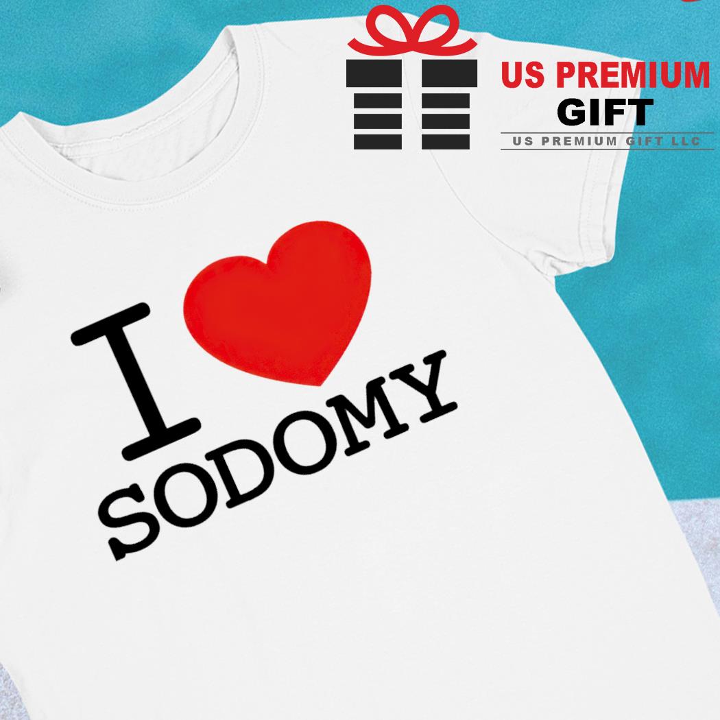 I love Sodomy 2023 T-shirt