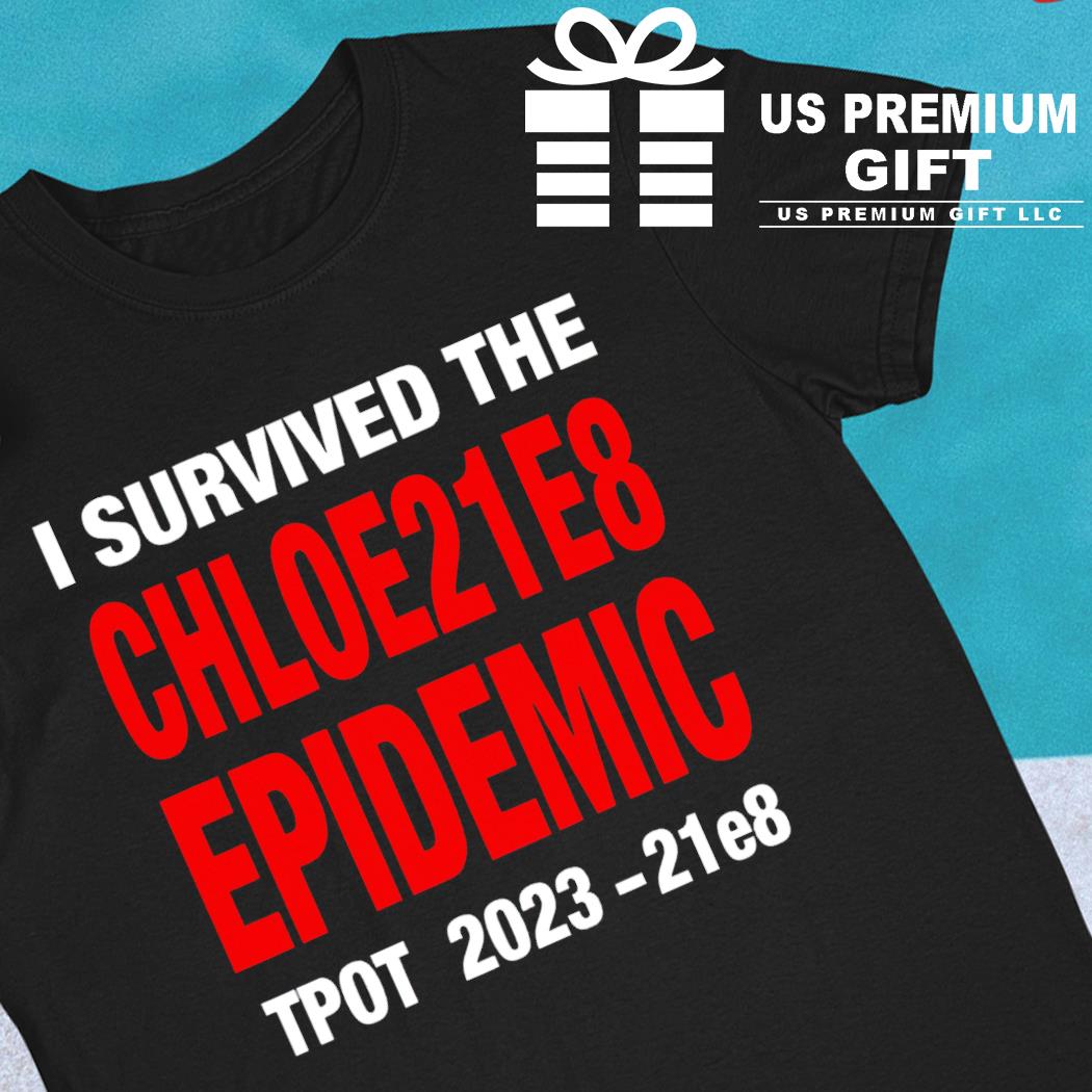 I survived the Chloe21e8 epidemic Tpot 2023 21e8 T-shirt