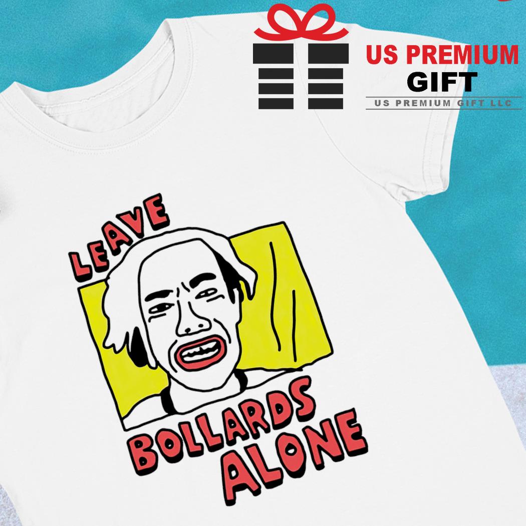 Leave bollards alone funny T-shirt