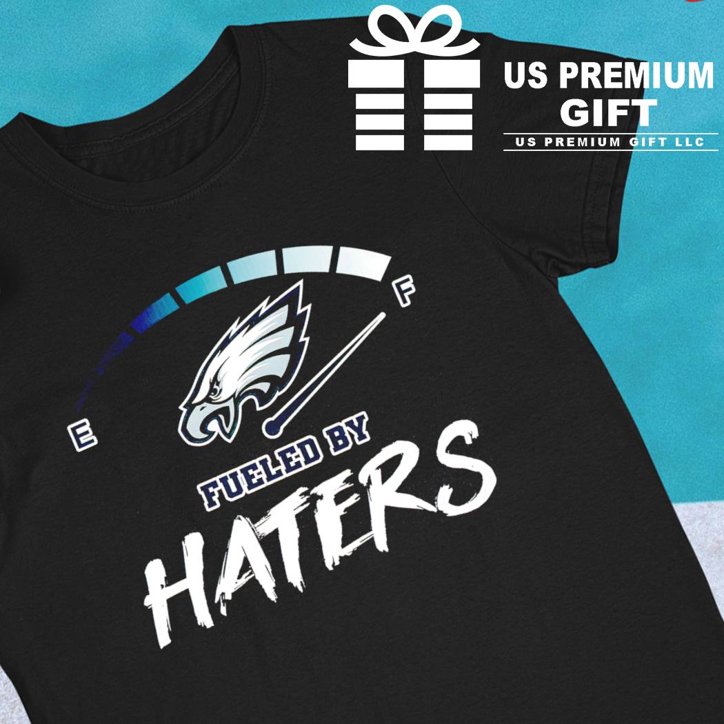 Philadelphia Eagles fueled by haters logo 2023 T-shirt