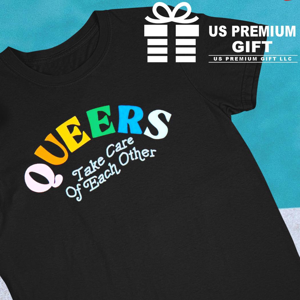 Queers take care of each other 2023 T-shirt