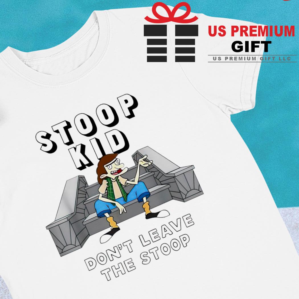 Stoop kid don't leave the stoop funny T-shirt