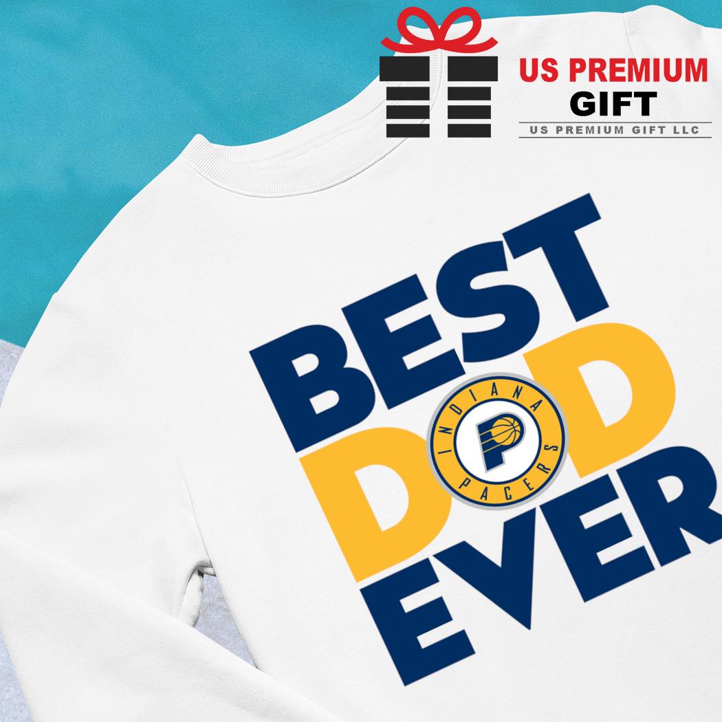 Best dad ever NBA Indiana Pacers logo 2023 T-shirt, hoodie, sweater, long  sleeve and tank top