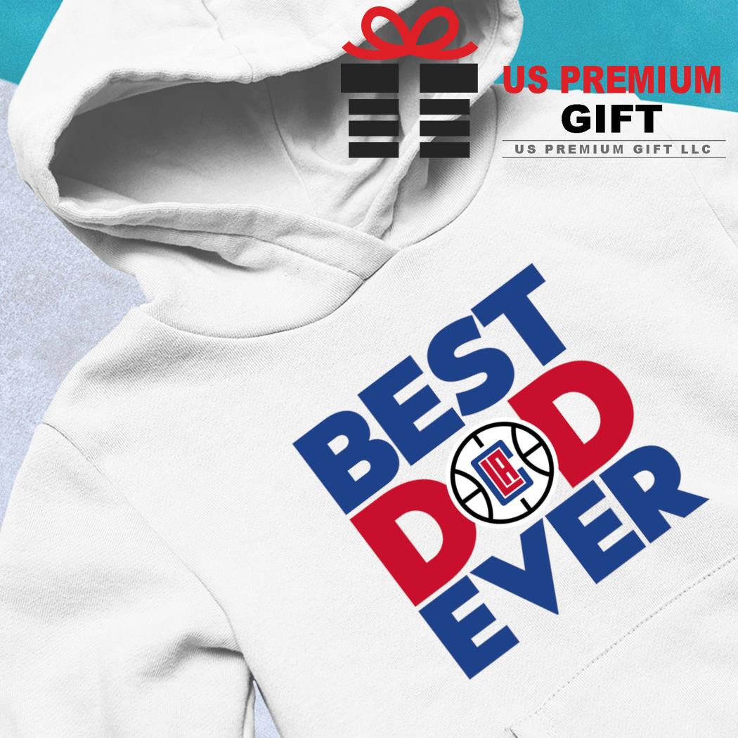 Best dad ever NBA LA Clippers logo 2023 T-shirt, hoodie, sweater