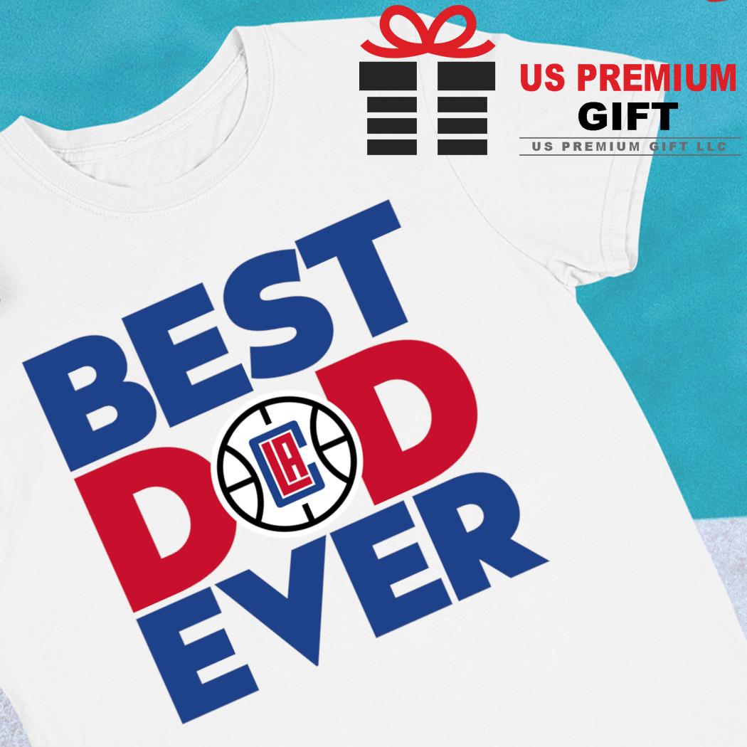 Best dad ever NBA LA Clippers logo 2023 T-shirt, hoodie, sweater