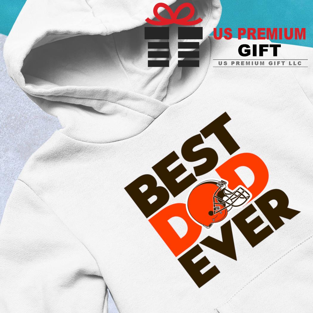 Best Dad Ever NFL Cleveland Browns shirt, hoodie, sweater, long