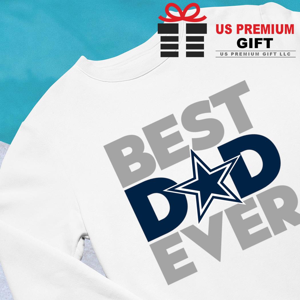 Official best Dad Ever Dallas Cowboys T-Shirt, hoodie, sweater, long sleeve  and tank top