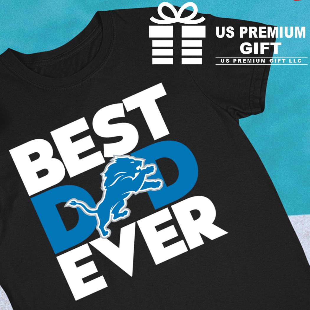 Best dad ever NFL Detroit Lions logo 2023 T-shirt, hoodie, sweater, long  sleeve and tank top