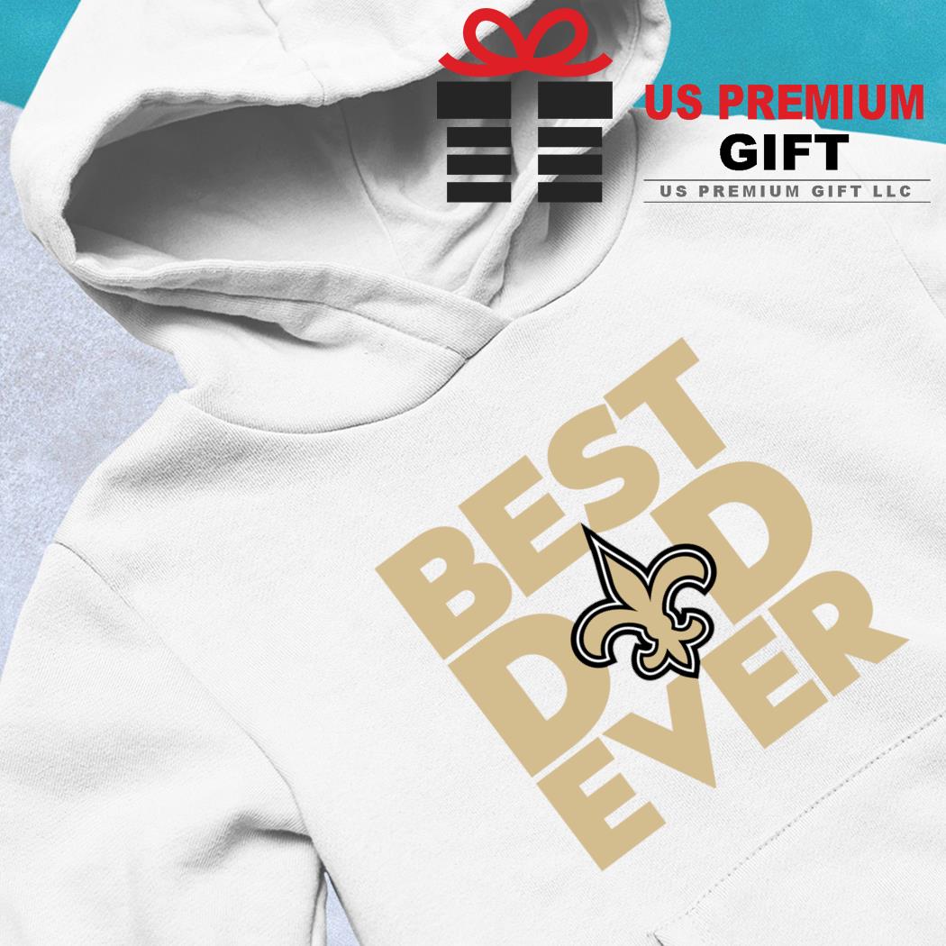 Best Dad Ever NFL New Orleans Saints shirt, hoodie, sweater, long