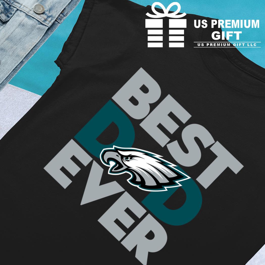 Best dad ever NFL Philadelphia Eagles logo 2023 T-shirt, hoodie, sweater,  long sleeve and tank top