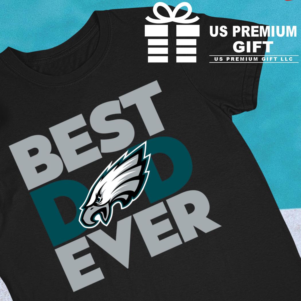 Best dad ever NFL Philadelphia Eagles logo 2023 T-shirt, hoodie, sweater,  long sleeve and tank top