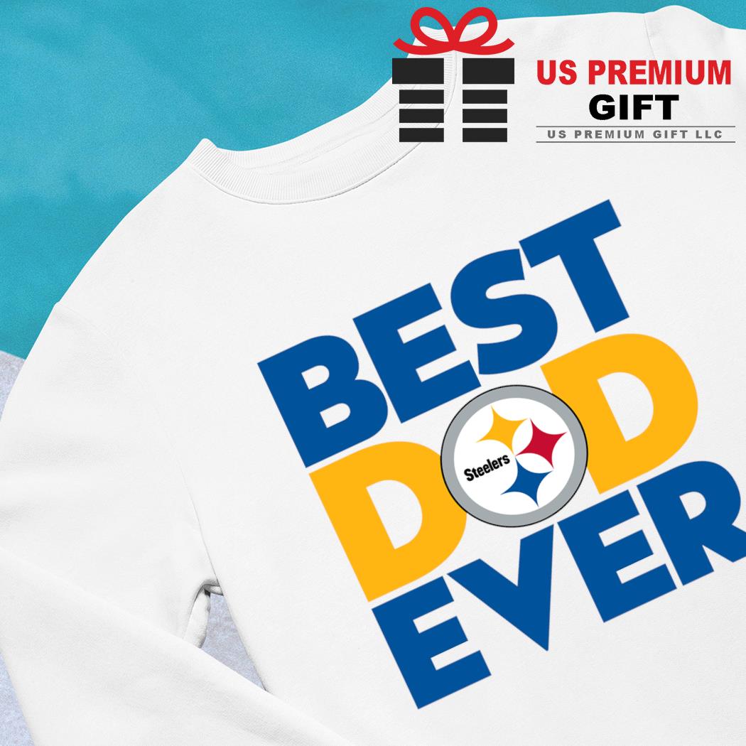 Best dad ever NFL Pittsburgh Steelers logo 2023 T-shirt, hoodie