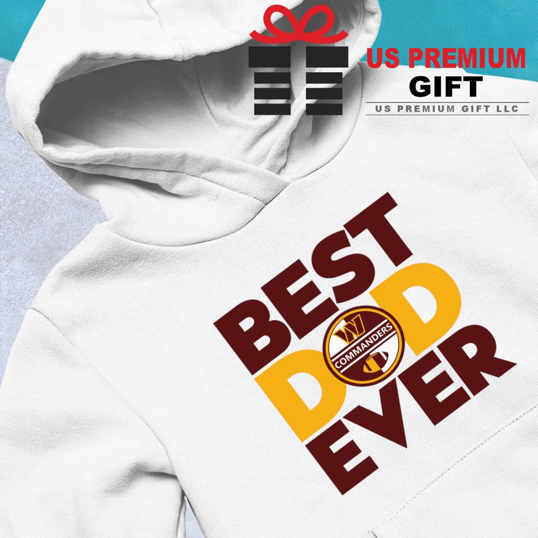 Best best dad ever NFL Washington Commanders logo 2023 T-shirt