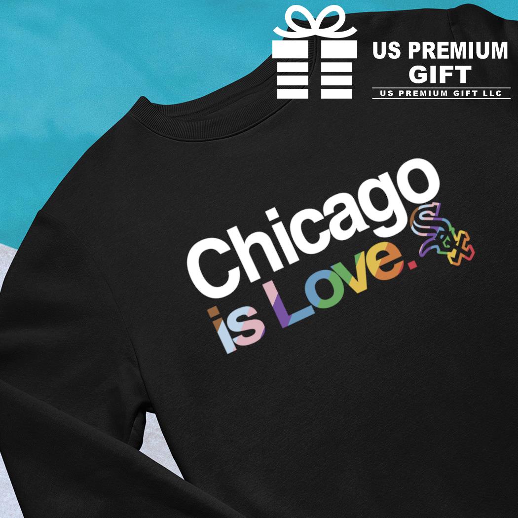 Chicago White Sox is love LGBT 2023 shirt, hoodie, sweater, long sleeve and  tank top