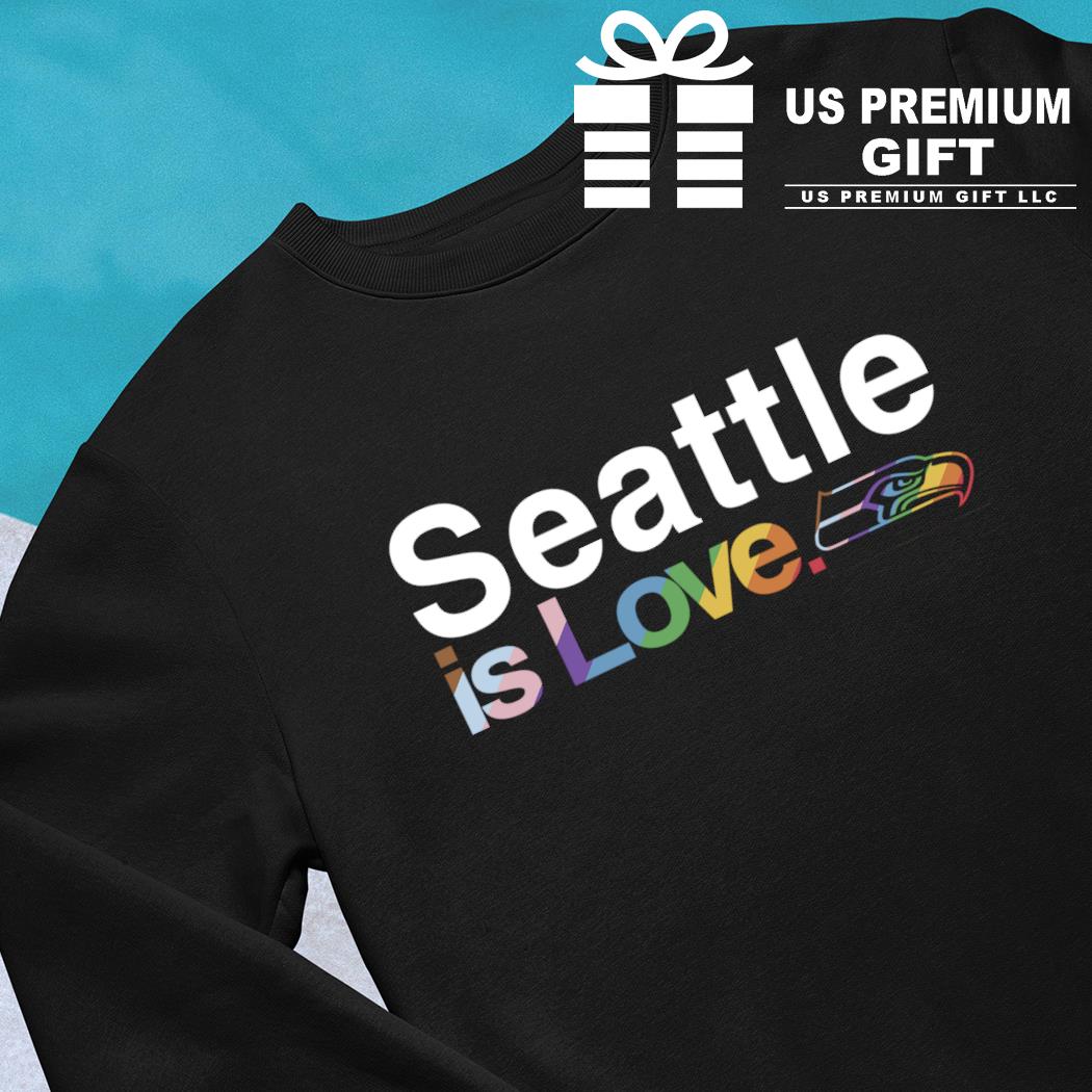 Seattle Seahawks City Pride team Seattle is Love shirt, hoodie, sweater,  long sleeve and tank top