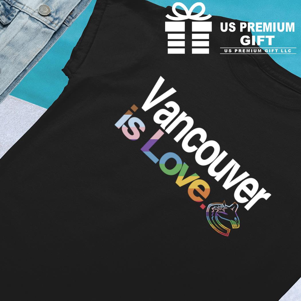 Vancouver Canucks is love LGBT 2023 shirt, hoodie, sweater, long sleeve and  tank top