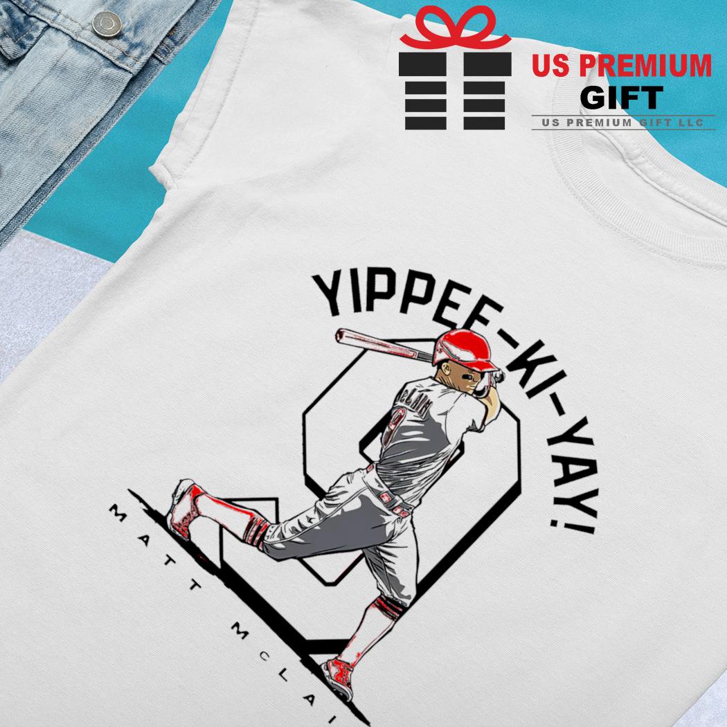 Matt Mclain Yippee Ki Yay Cincinnati Reds Shirt