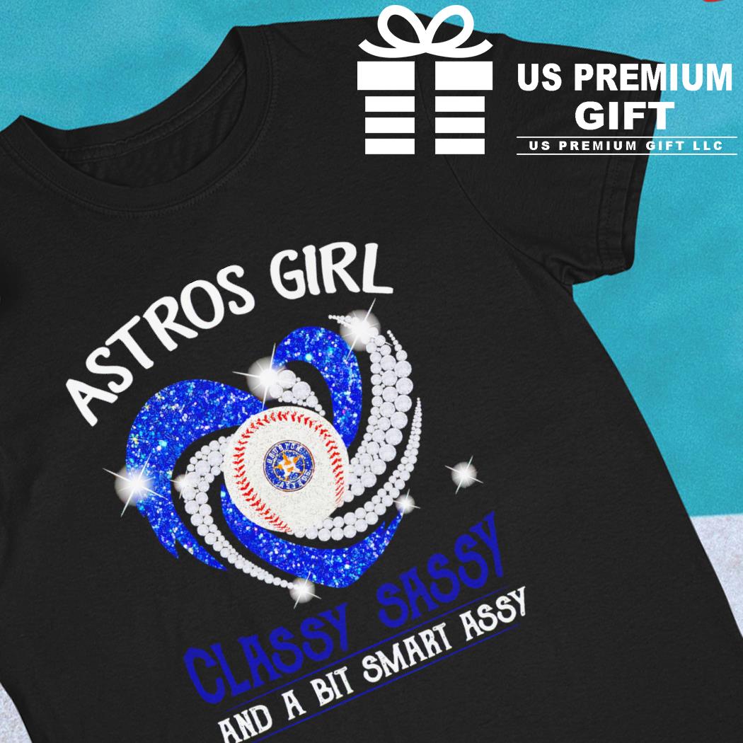 Astros Shirt Women Astros Girl Classy Sassy And A Bit Smart Assy