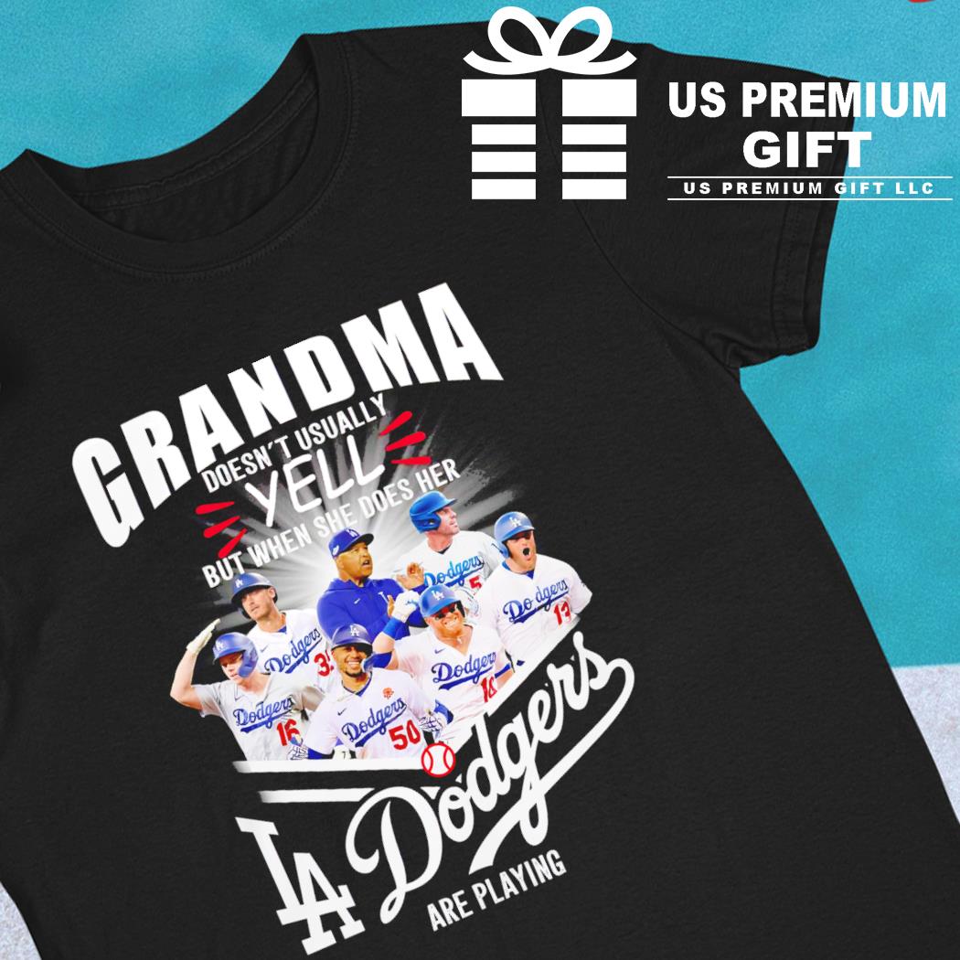 Grandma Doesnt Usually Yell But When She Does Her Los Angeles Dodgers T  Shirt