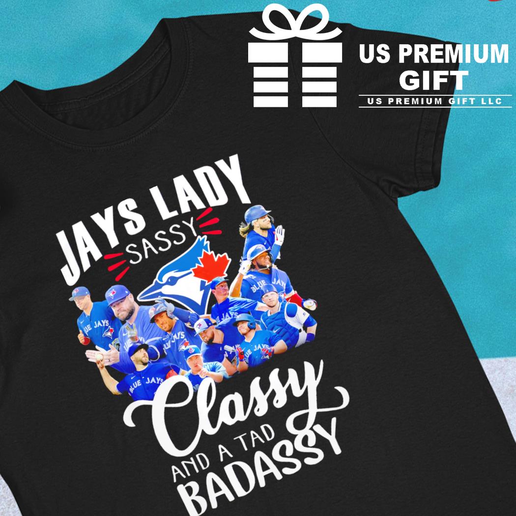 Jays lady sassy classy and a tad badassy Toronto Blue Jays team
