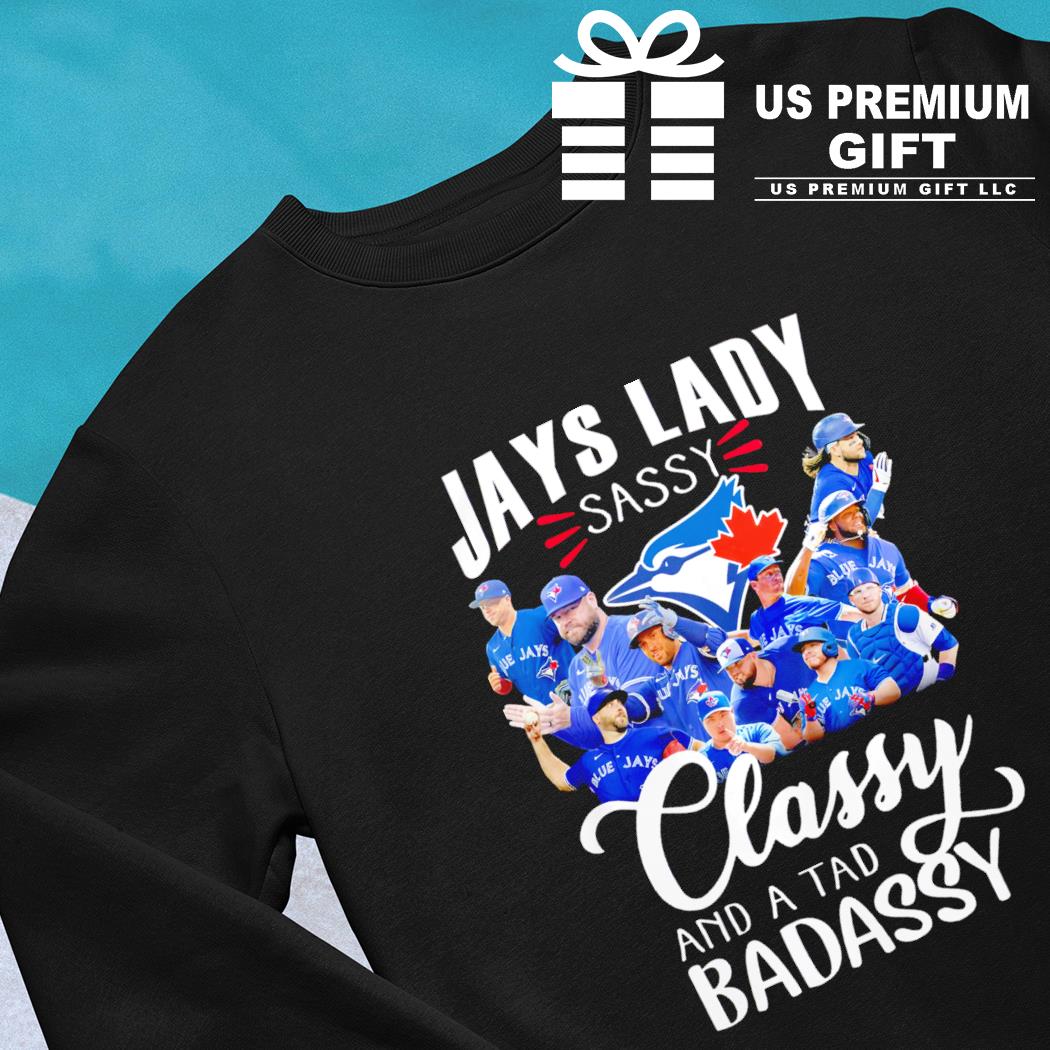 Toronto Blue Jays lady sassy classy and a tad badassy t-shirt