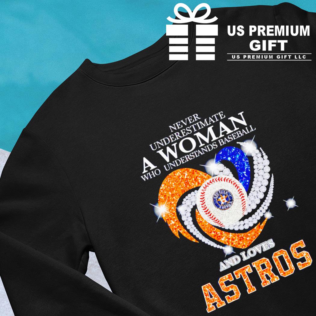 Never underestimate woman understands baseball Houston Astros shirt