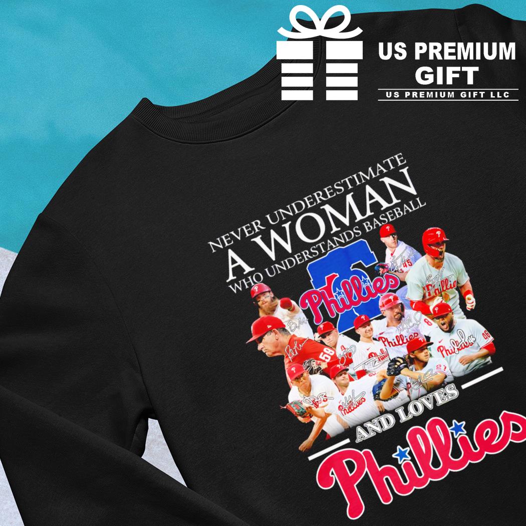 Official Never Underestimate A Woman Who Understands Baseball And Loves Phillies  Shirt, hoodie, longsleeve, sweatshirt, v-neck tee