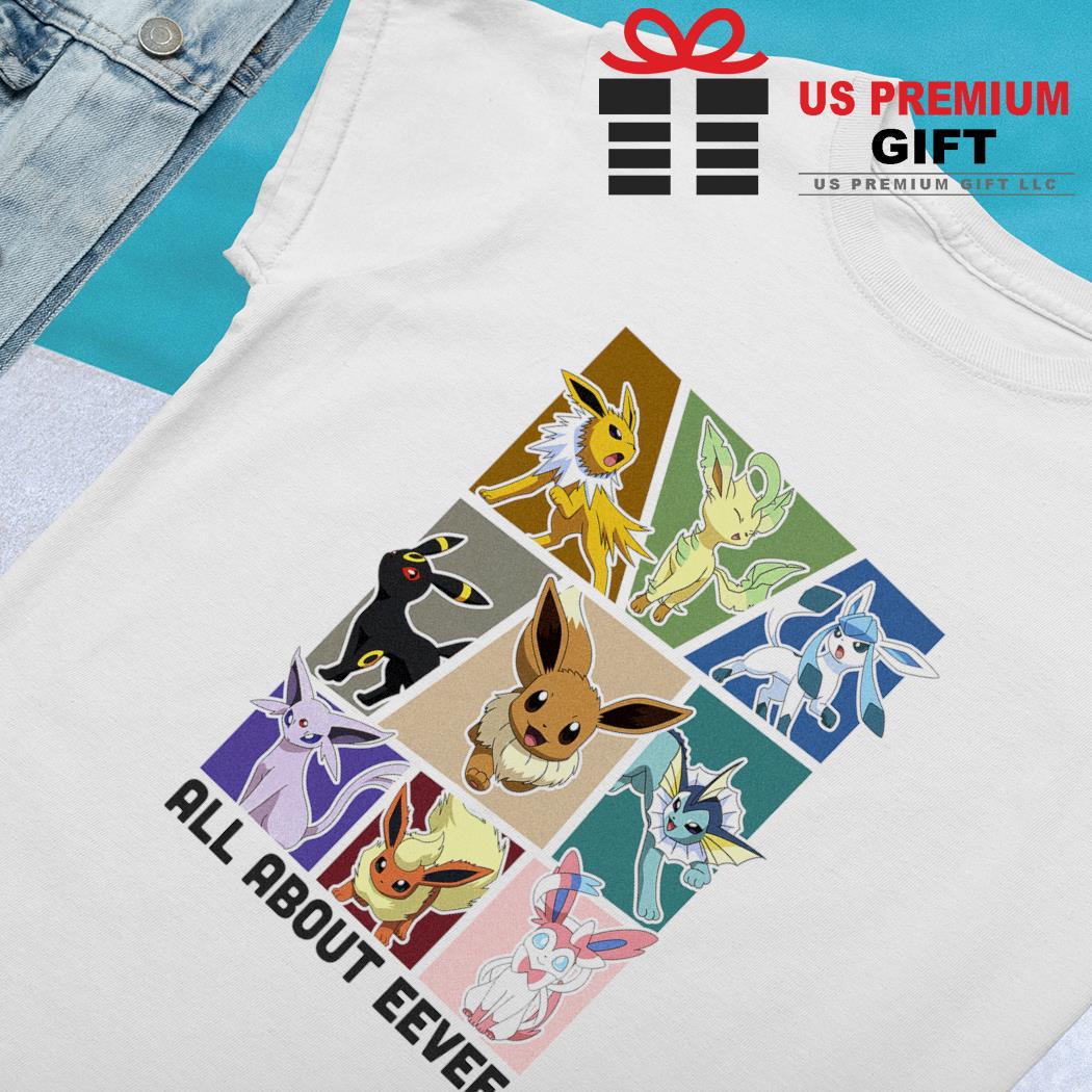 Pokemon all about Eevee characters shirt, hoodie, sweater, long sleeve and  tank top