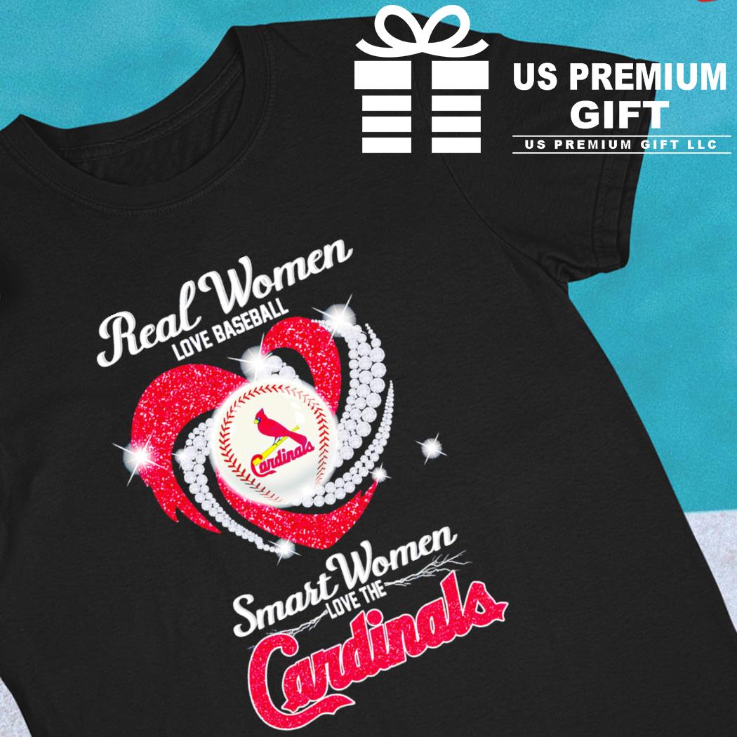 Real Women Love Baseball Smart Women Love The Cardinals Shirt